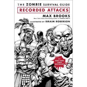 The Zombie Survival Guide: Recorded Attacks -- Max Brooks